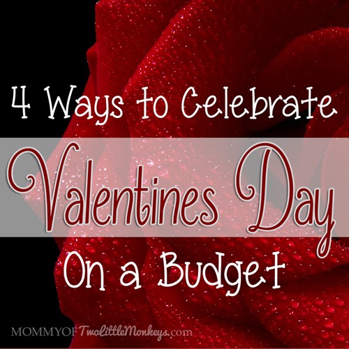 4 Ways To Celebrate Valentines Day On A Budget