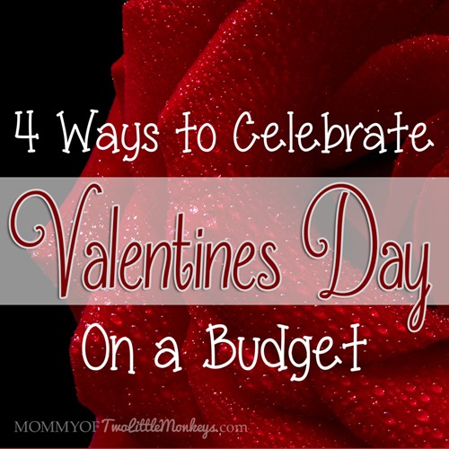 4 Ways to Celebrate Valentines Day on a Budget