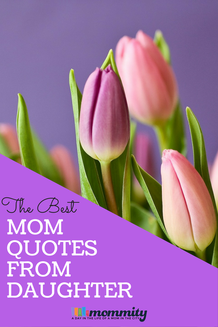 If you are looking for a mom quote from daughter for your gift, social media or for reminder of how awesome your mom is, you'll love our favorite mom quotes.